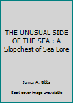 Hardcover THE UNUSUAL SIDE OF THE SEA : A Slopchest of Sea Lore Book