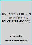 Unknown Binding HISTORIC SCENES IN FICTION (YOUNG FOLKS' LIBRARY, XX) Book