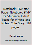 Paperback Notebook: Five star Paper Notebook, 6"x9" for Students, Kids & Teens for Writing and Notes. Cute Diary. 120 pages. Book