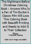 The Nightmare Before Christmas Coloring Book : Anyone Who Is a Fan of Tim Burton's Classic Film Will Love This Coloring Book with Beautifil Printing and Needs to Add It to Their Collection Now