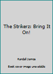 Unknown Binding The Strikerz: Bring It On! Book