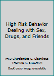 Paperback High Risk Behavior Dealing with Sex, Drugs, and Friends Book