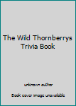 Unknown Binding The Wild Thornberrys Trivia Book