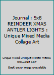 Journal : 5x8 REINDEER XMAS ANTLER LIGHTS : Unique Mixed Media Collage Art