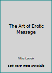 Paperback The Art of Erotic Massage Book