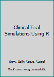 Hardcover Clinical Trial Simulations Using R Book