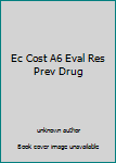 Unknown Binding Ec Cost A6 Eval Res Prev Drug Book