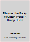 Paperback Discover the Rocky Mountain Front: A Hiking Guide Book