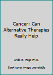 Paperback Cancer: Can Alternative Therapies Really Help Book