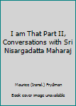 Hardcover I am That Part II, Conversations with Sri Nisargadatta Maharaj Book