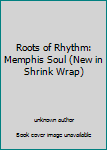Unknown Binding Roots of Rhythm: Memphis Soul (New in Shrink Wrap) Book