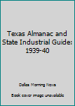 Unknown Binding Texas Almanac and State Industrial Guide: 1939-40 Book