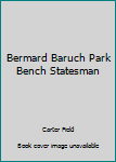 Hardcover Bermard Baruch Park Bench Statesman Book