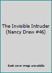 Hardcover The Invisible Intruder (Nancy Drew #46) Book
