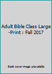 Paperback Adult Bible Class Large-Print : Fall 2017 Book