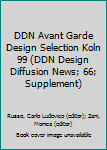 DDN Avant Garde Design Selection Koln 99 (DDN Design Diffusion News; 66; Supplement)