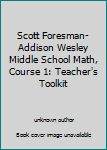 Paperback Scott Foresman-Addison Wesley Middle School Math, Course 1: Teacher's Toolkit Book