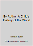 Unknown Binding By Author A Child's History of the World Book
