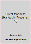 Mass Market Paperback Sweet Madness (Harlequin Presents, 22) Book