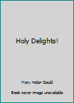 Paperback Holy Delights! Book