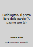 Paperback Paddington. Il primo libro delle parole (A pagine aperte) [Italian] Book