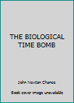 Unknown Binding THE BIOLOGICAL TIME BOMB Book