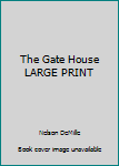 Hardcover The Gate House LARGE PRINT Book