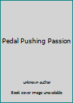 Unknown Binding Pedal Pushing Passion Book