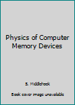 Hardcover Physics of Computer Memory Devices Book