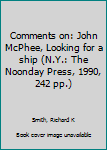 Unknown Binding Comments on: John McPhee, Looking for a ship (N.Y.: The Noonday Press, 1990, 242 pp.) Book