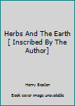 Hardcover Herbs And The Earth [ Inscribed By The Author] Book