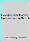 Paperback Evangelution: Monkey Business in the Church Book