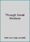 Unknown Binding Through Soviet Windows Book
