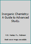 Hardcover Inorganic Chemistry: A Guide to Advanced Study. Book