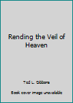 Paperback Rending the Veil of Heaven Book