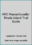 Paperback AMC Massachusetts-Rhode Island Trail Guide Book