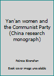 Paperback Yan'an women and the Communist Party (China research monograph) Book