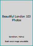 Hardcover Beautiful London 103 Photos Book