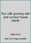 Paperback Fun with growing odd and curious house plants Book