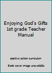 Hardcover-spiral Enjoying God's Gifts 1st grade Teacher Manual Book