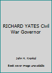 Hardcover RICHARD YATES Civil War Governor Book