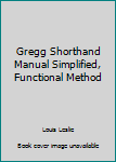 Hardcover Gregg Shorthand Manual Simplified, Functional Method Book