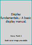 Unknown Binding Display fundamentals,: A basic display manual, Book