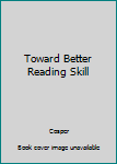 Mass Market Paperback Toward Better Reading Skill Book