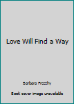 Hardcover Love Will Find a Way Book