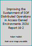 Paperback Improving the Sustainment of SOF Distributed Operations in Access-Denied Environments JSOU Report 16-2 Book