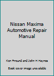 Paperback Nissan Maxima Automotive Repair Manual Book