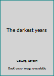 Unknown Binding The darkest years Book
