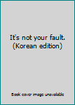 Paperback It's not your fault. (Korean edition) [Korean] Book