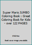 Paperback Super Mario JUMBO Coloring Book : Great Coloring Book for Kids - over 122 PAGES Book